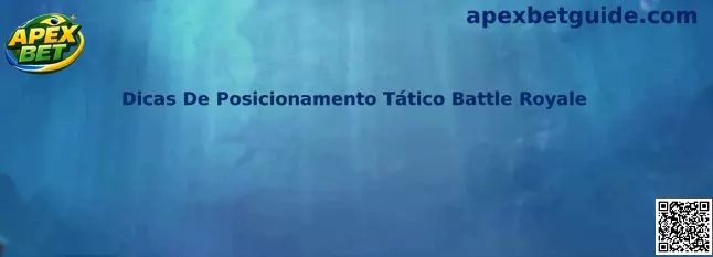 Dicas De Posicionamento Tático Battle Royale - Apex Bet