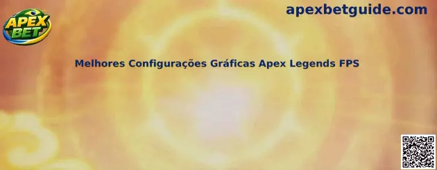 Melhores configurações gráficas Apex Legends FPS