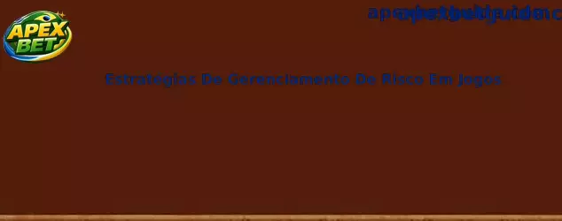 Estratégias De Gerenciamento De Risco Em Jogos Apex Dice