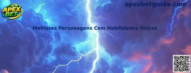 Melhores Personagens Com Habilidades Únicas