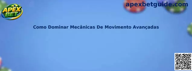 Como Dominar Mecânicas De Movimento Avançadas