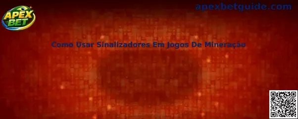 Guia sobre como usar sinalizadores em jogos de mineração