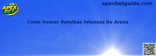 Como Vencer Batalhas Intensas De Arena